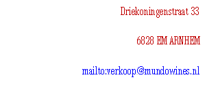Driekoningenstraat 33
6828 EM ARNHEM
mailto:verkoop@mundowines.nl
sales@mundowines.nl
www.mundowines.nl




